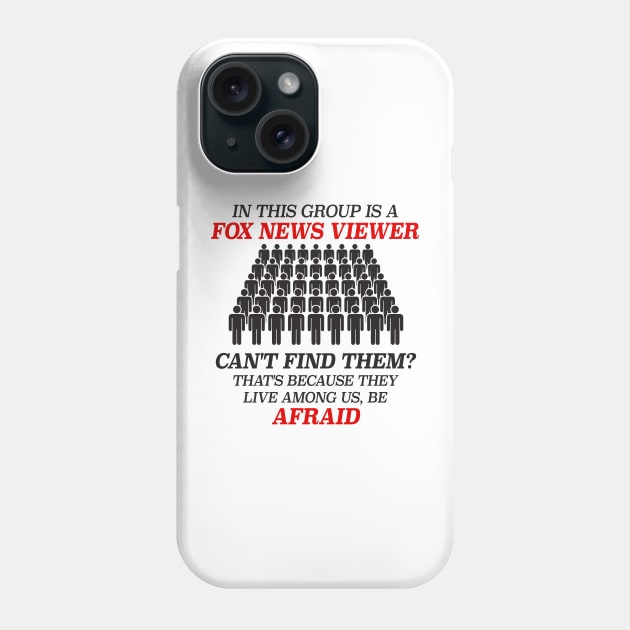 In This Group Is A Fox News Viewer - Funny Liberal Meme Phone Case by Football from the Left