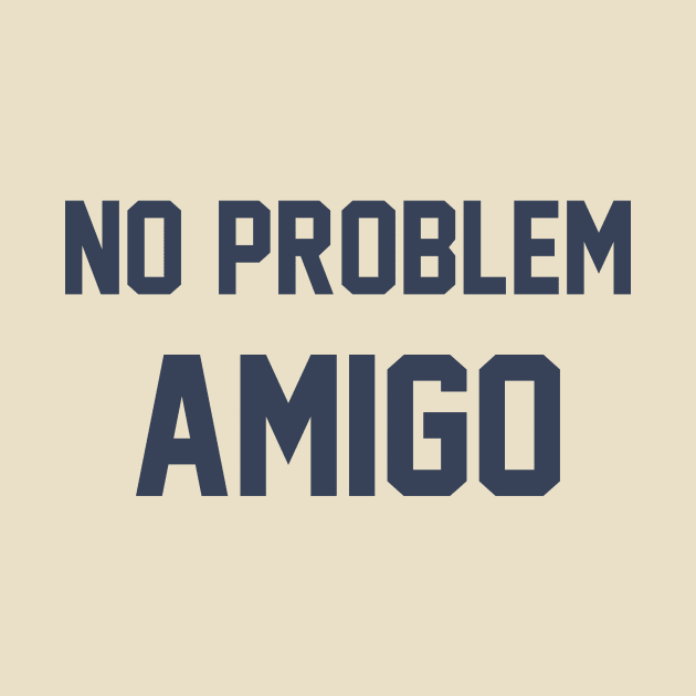 No Problem AMIGO by AttireCafe