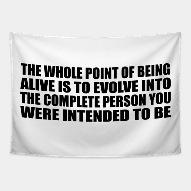 The whole point of being alive is to evolve into the complete person you were intended to be Tapestry by Geometric Designs