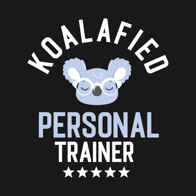 Koalafied Personal Trainer - Funny Gift Idea for Personal Trainers by BetterManufaktur