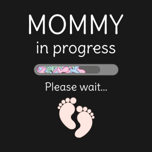 Mommy in progress T-Shirt