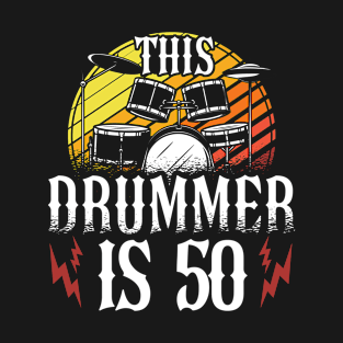 This Drummer Is 50 Percussionist Drummer 50th Birthday T-Shirt