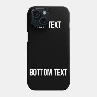 Top Text, Bottom Text Meme Phone Case