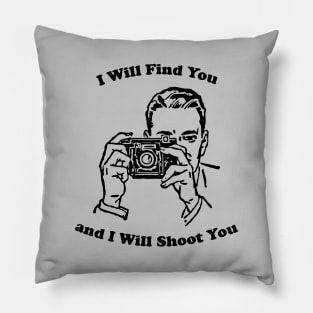 I Will Shoot You Pillow