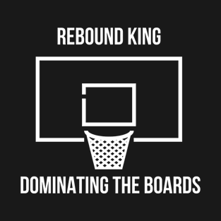 Rebound King Dominating The Boards T-Shirt