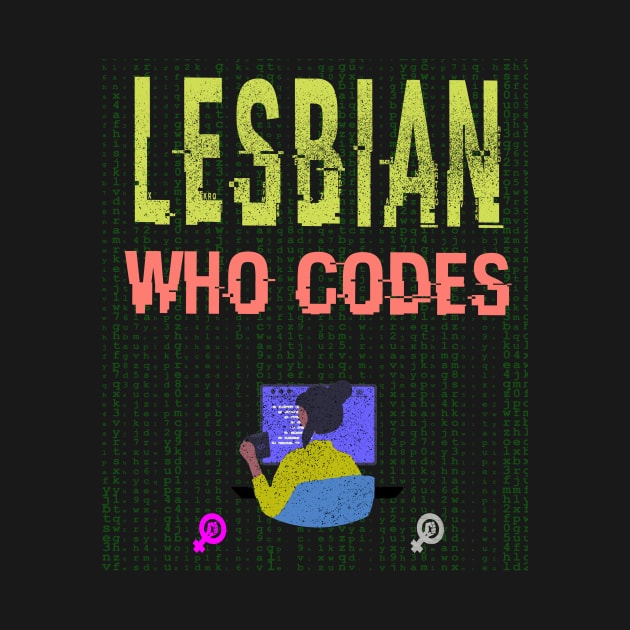 Lesbian who codes by irresolute-drab