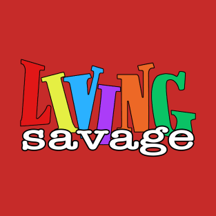 Living Savage T-Shirt