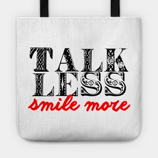 Talk less smile more Tote