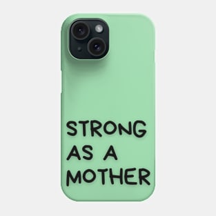 Strong as a mother Phone Case