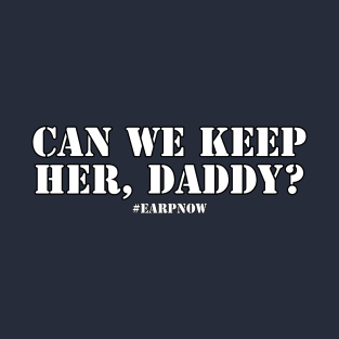 Can we keep her, Daddy? Wynonna Earp T-Shirt