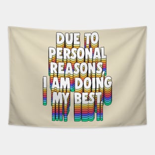 Due to personal reasons, I am doing my best. Tapestry