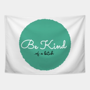 Be Kind Of A Bitch Funny Quote Gift Tapestry