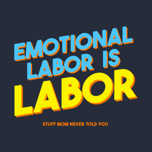 Emotional Labor Is Labor T-Shirt