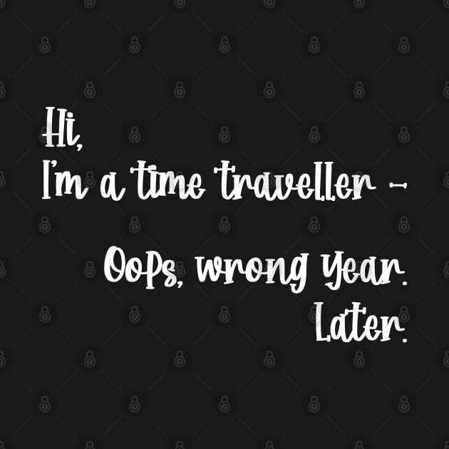 Hi, I'm a time traveller. Oops, wrong year. Later. by TypoSomething