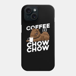 Coffee And Chow Chow Dog Lover Gift Phone Case