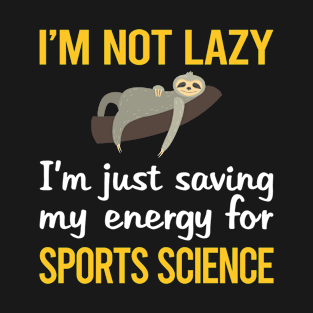 Saving Energy For Sports Science T-Shirt