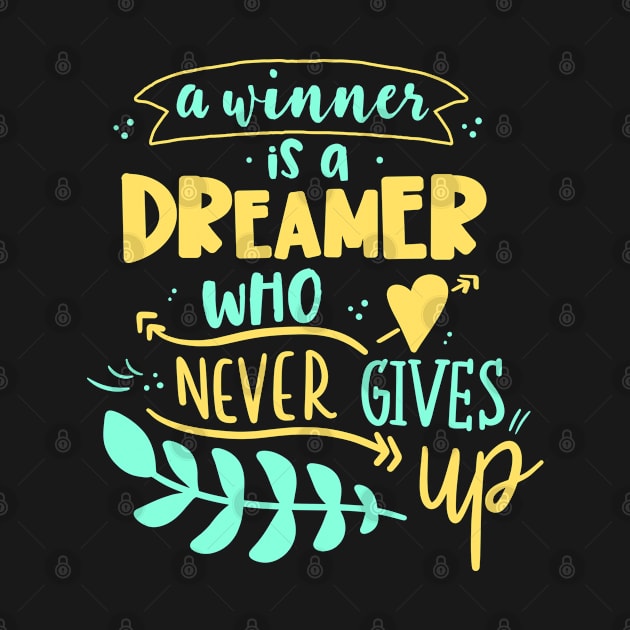 A Winner Is A Dreamer Who Never Gives Up by Phorase