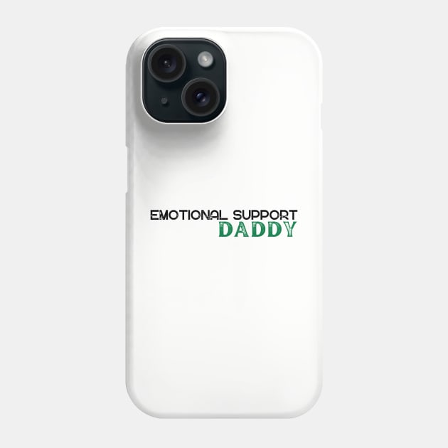 Emotional Support Daddy Phone Case by Mml2018aj