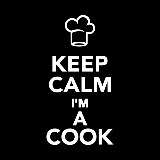 Keep calm I'm a Cook by Designzz