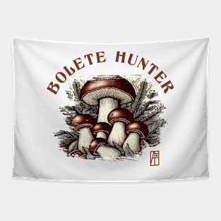 MUSHROOMS - Bolete  Hunter - Bolete  Mushrooms - Bolete Forager Tapestry