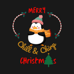 Merry Christmas Chill and chirp Cute Penguin Design T-Shirt