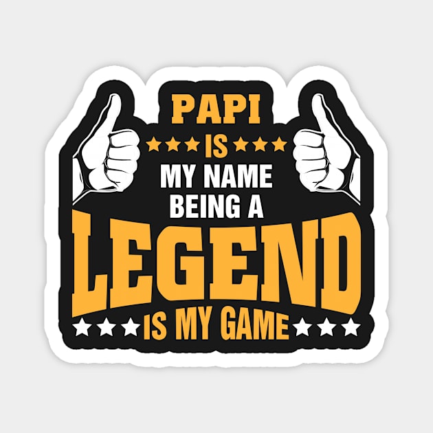 Papi is my name BEING Legend is my game Magnet by tadcoy