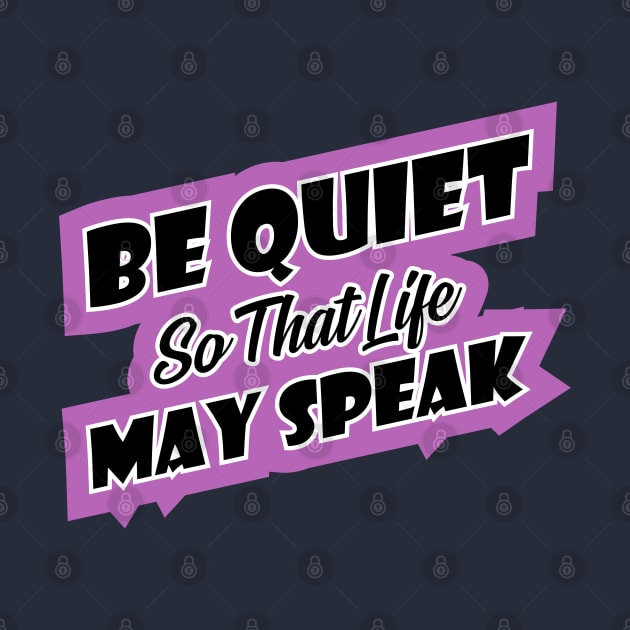 Be quiet so that life may speak introvert by Hifzhan Graphics