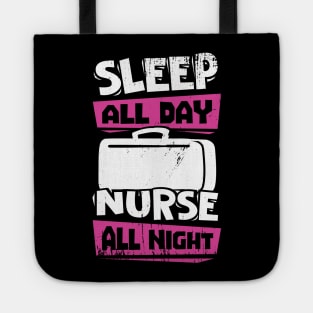 Sleep All Day Nurse All Night Tote