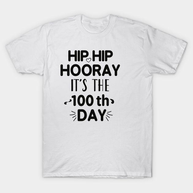 Discover Hip Hip Hooray It's the 100th Day - Hip Hip Hooray Its The 100th Day - T-Shirt