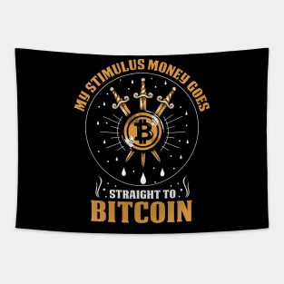 My Stimulus Money Goes Straight To Bitcoin Funny Stimulus Check Crypto Pun Tapestry
