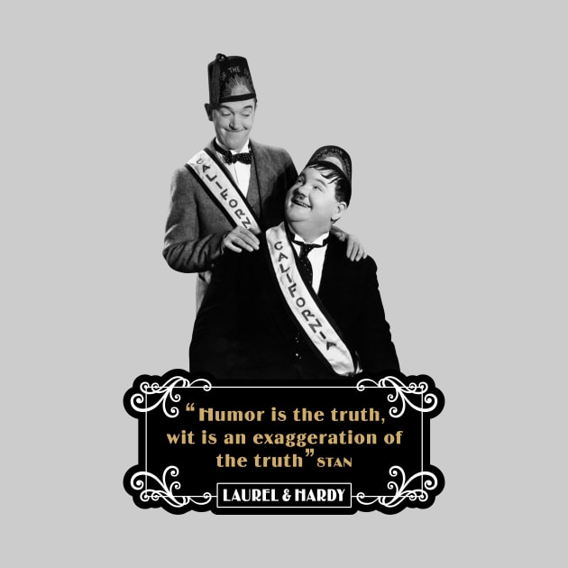 Laurel & Hardy Quotes: 'Humor Is The Truth, Wit Is An Exaggeration Of The Truth' by PLAYDIGITAL2020