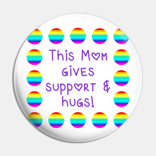 This Mom Gives Support and Hugs Rainbow Dots Pin