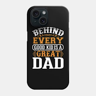 behind every good kid is a great dad lovers son Father's day Phone Case