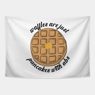 Waffles are just Pancakes With Abs Tapestry