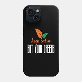 Keep clam and eat your greens Phone Case