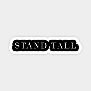 "Stand Tall" in white text Magnet