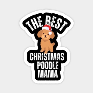 The best poodle mama, christmas poodle mom Magnet