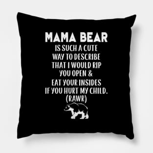 Mama Bear Is Such A Way To Describe Rip You Open Pillow