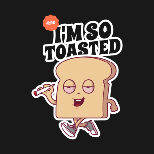 I'm So Toasted T-Shirt