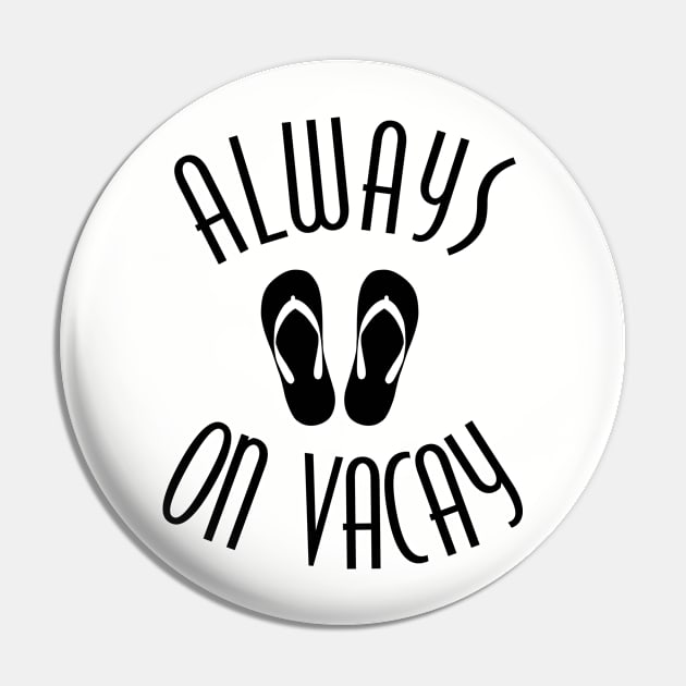 Always on Vacay Pin by DetourShirts