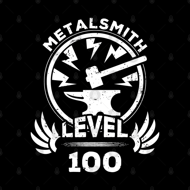 Level 100 Metalsmith Gift For Metalsmith by atomguy