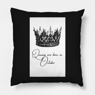 Queens Are Born In October Pillow