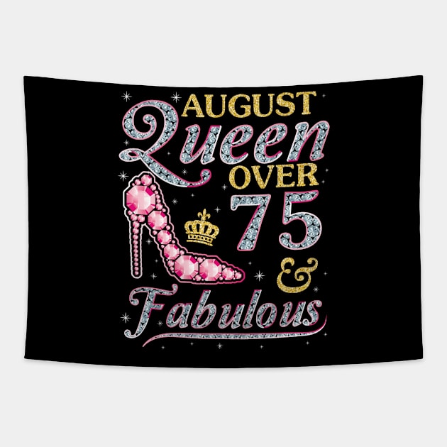 August Queen Over 75 Years Old And Fabulous Born In 1945 Happy Birthday To Me You Nana Mom Daughter Tapestry by DainaMotteut