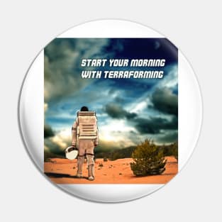 Start your mormimg with Terraforming Pin