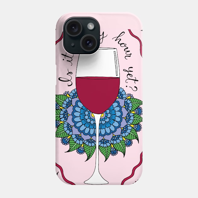 Is It Happy Hour Yet? Phone Case by HLeslie Design