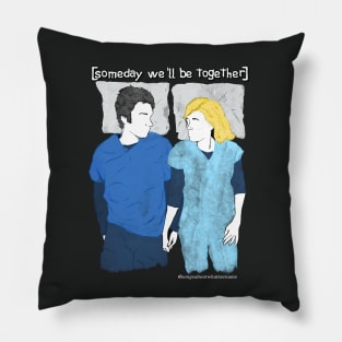 Scrubs - Someday We'll Be Together Pillow