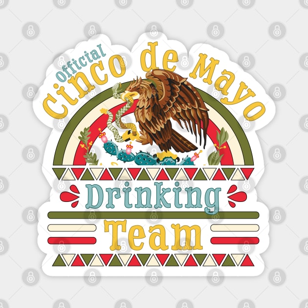 Cinco de Mayo Drinking Team - Funny Cinco De Mayo Magnet by OrangeMonkeyArt