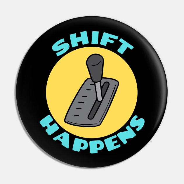 Shift Happens | Car Pun Pin by Allthingspunny