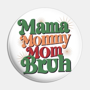 Mama Mommy Mom Bruh Funny Mothers Day Gift Pin