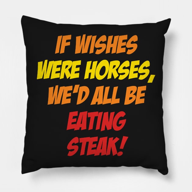 If Wishes Were Horses Pillow by bigdamnbrowncoats